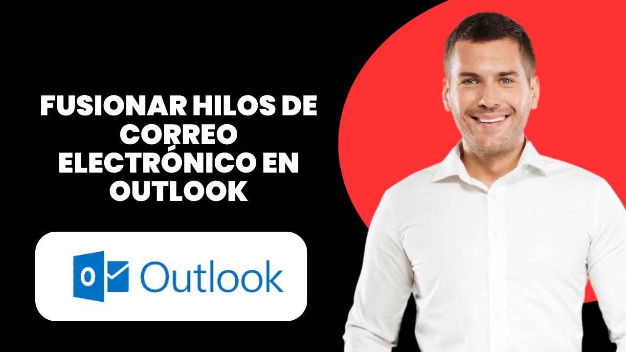 C&oacute;mo fusionar hilos de correo en Outlook