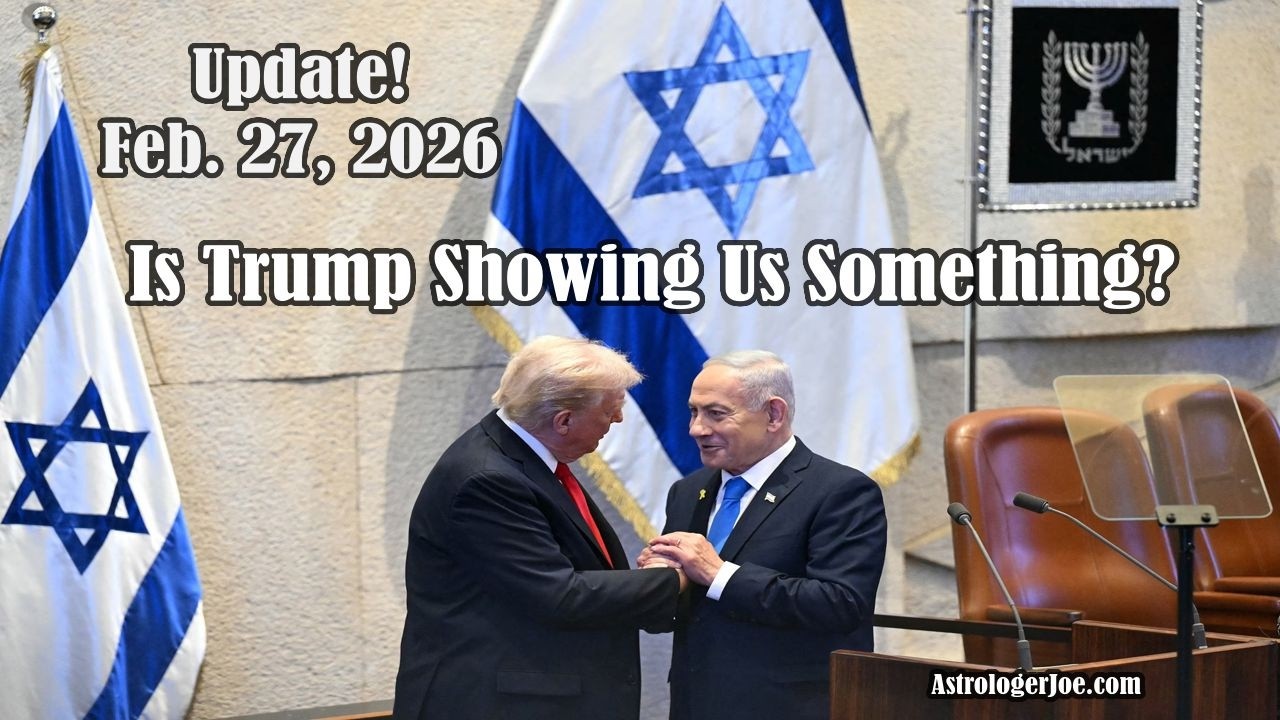 Update!!! Is Trump Showing Us Something ???  - Astrologer Joseph P. Anthony