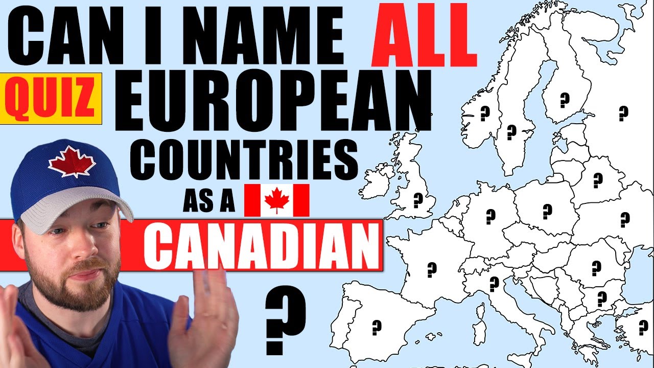 Can I Name ALL 47 European Countries as a Canadian?