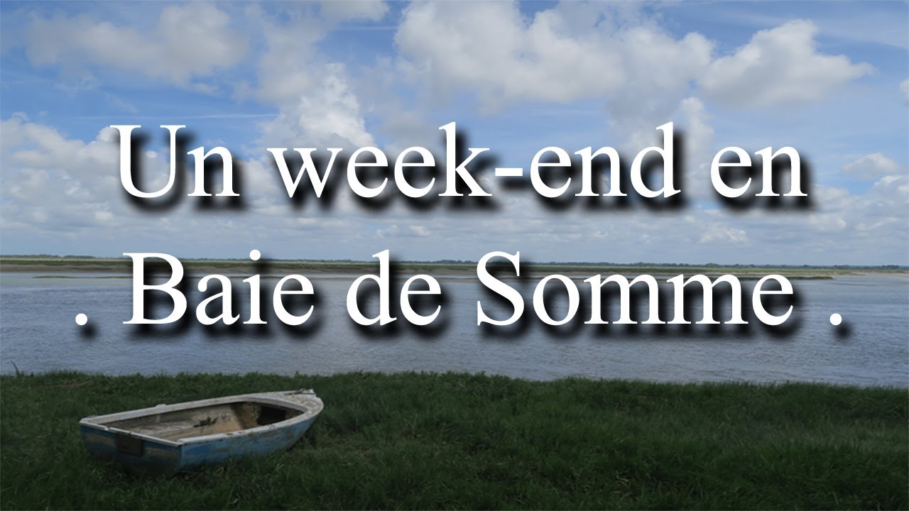 Week-end en Baie de Somme (Crotoy, Saint-Valery, Saint-Quentin-en-Tourmont)