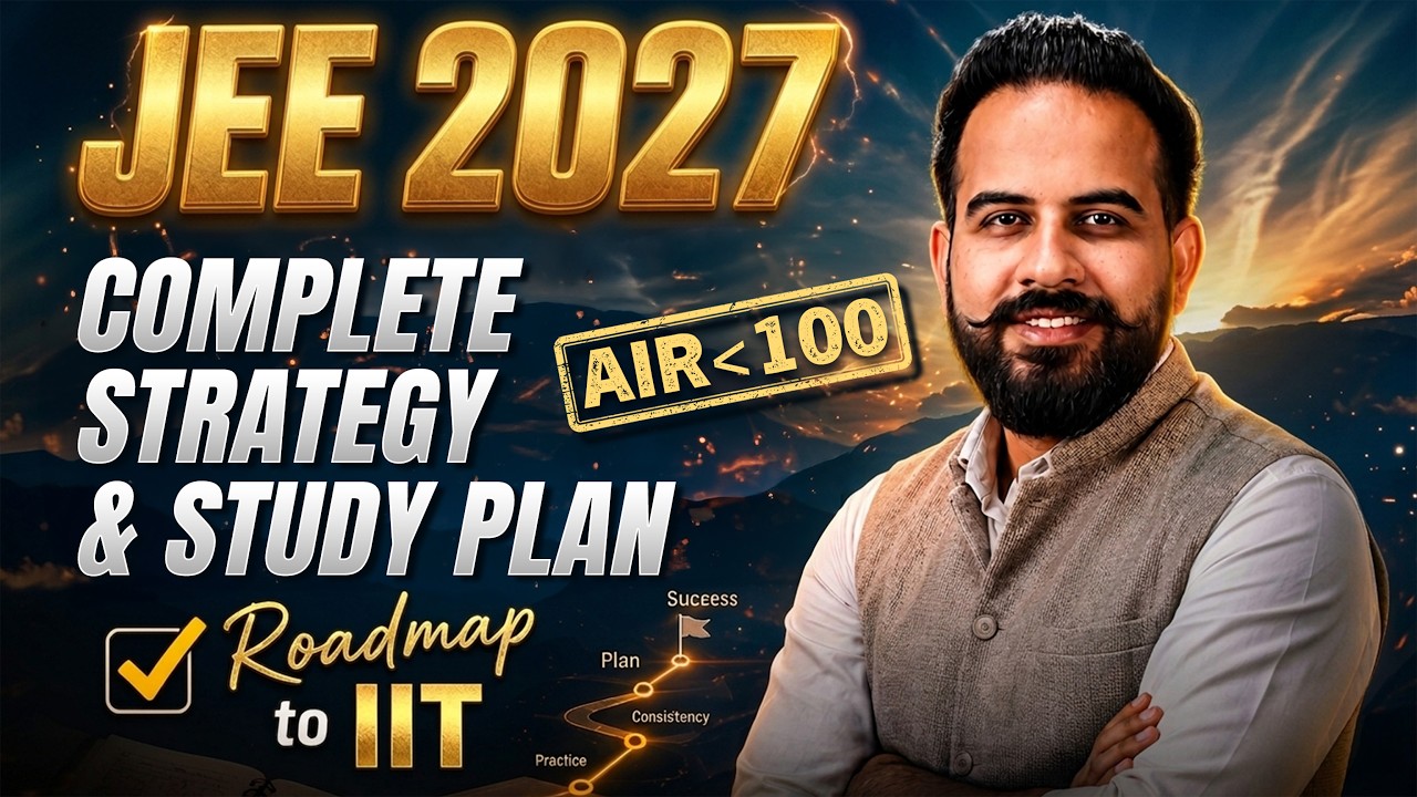 JEE 2027 Complete Strategy 🚀 | Under 100 Rank के लिए Ultimate Roadmap | Sachin Mor Sir