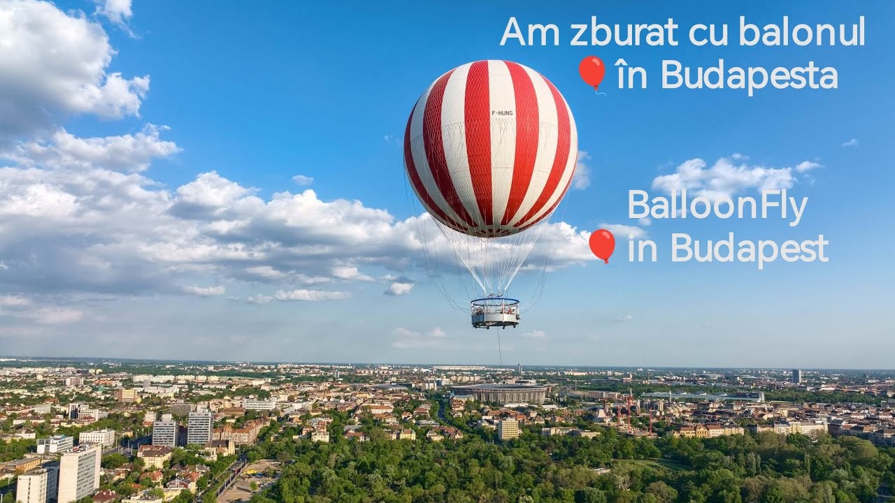 BalloonFly in Budapest 🎈🤭 | Am zburat cu balonul în Budapesta ⬆️