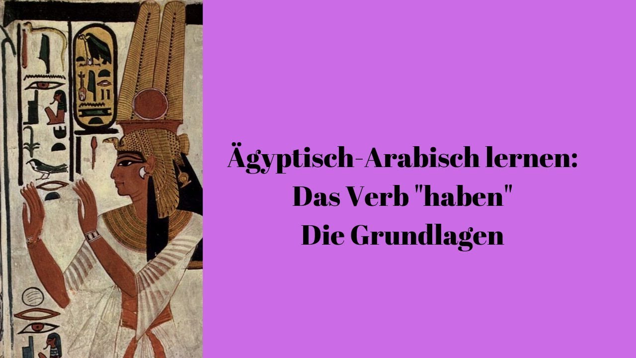 &Auml;gyptisch-Arabisch lernen: Das Verb 