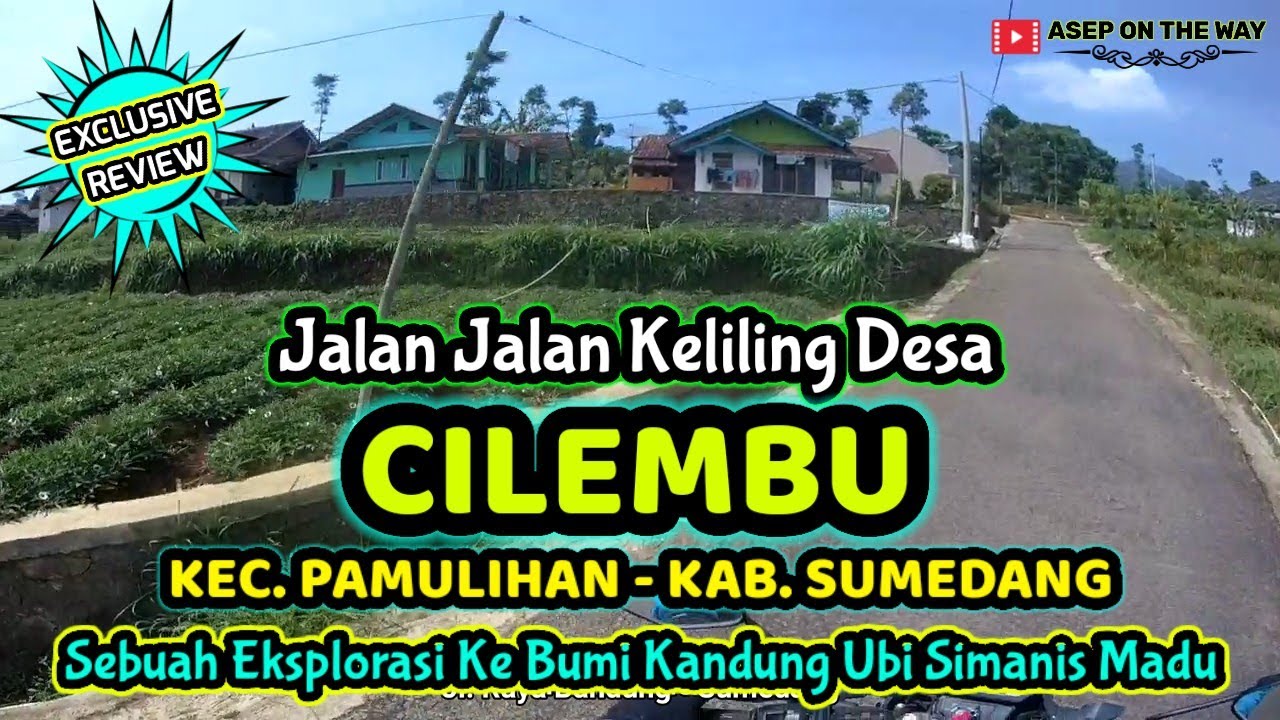Jalan Jalan KELILING DESA CILEMBU | Eksplorasi Ke Bumi Kandung Ubi Simanis Madu | MOTOVLOG