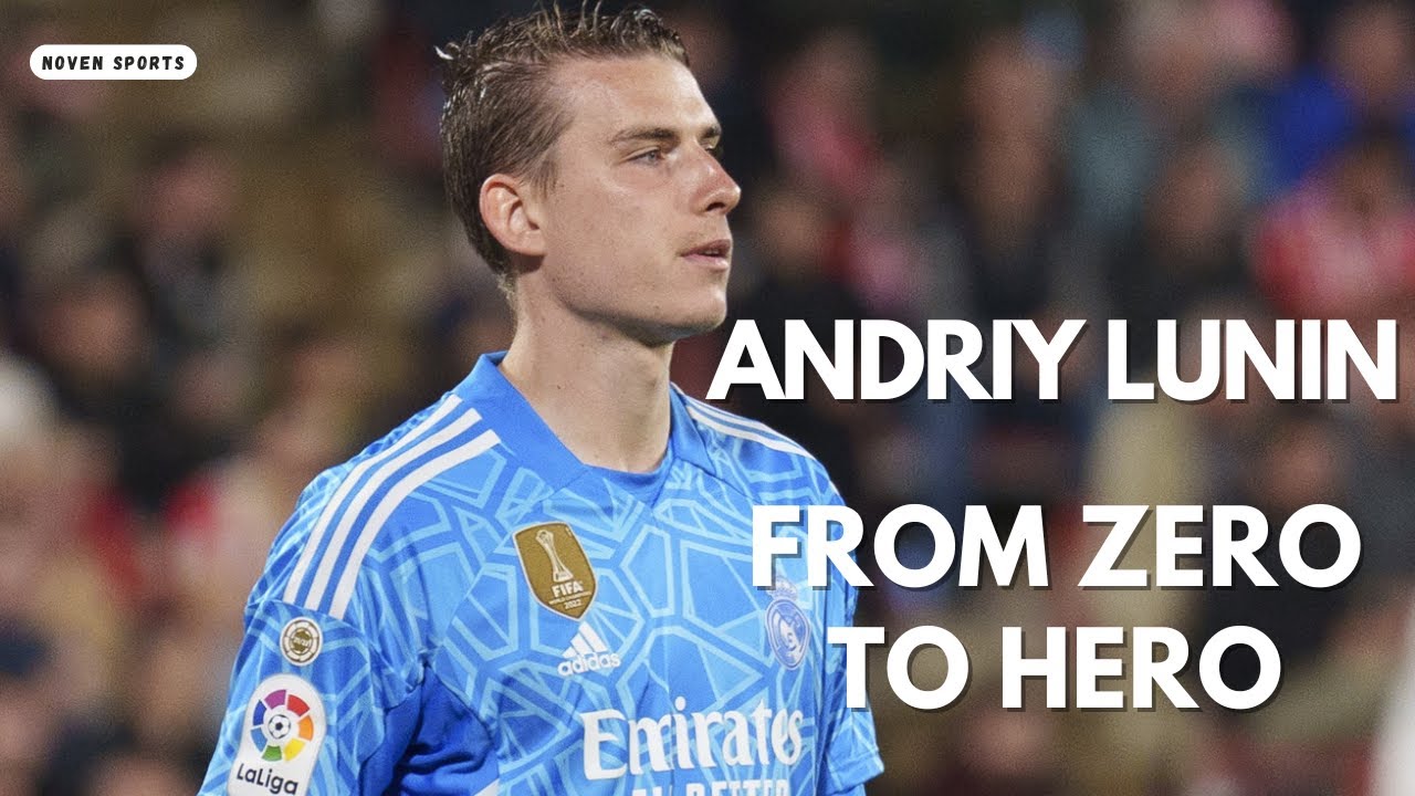 Andriy Lunin : From Zero To Real Madrid's Hero