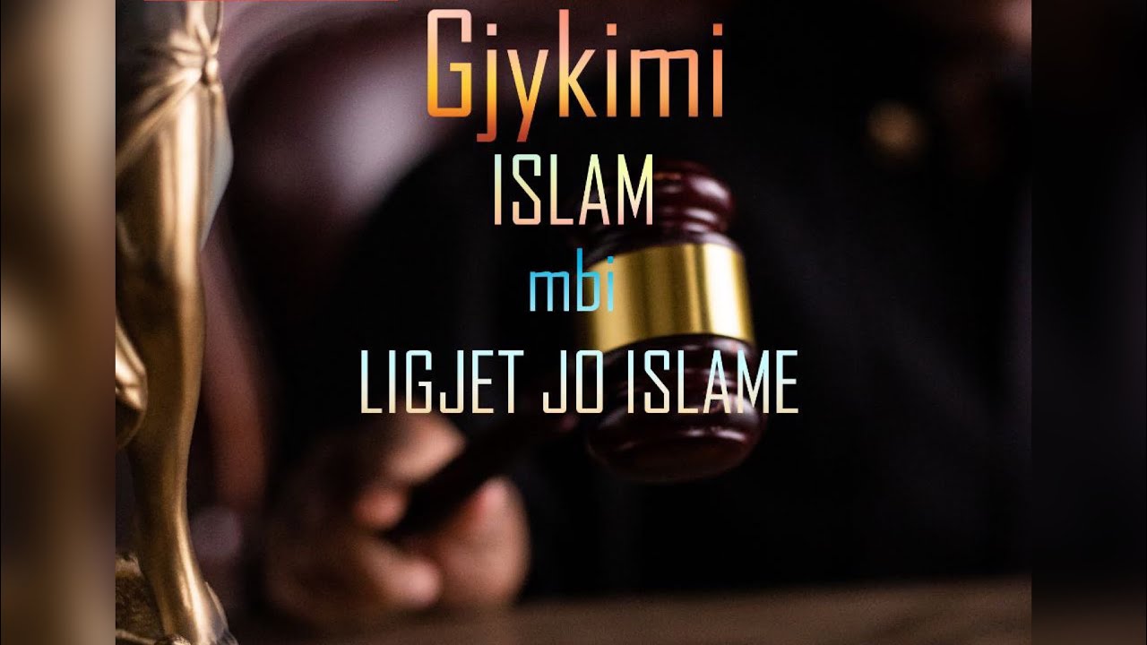 Gjykimi ISLAM mbi LIGJET JO ISLAME - Hoxhë Bajram Behluli