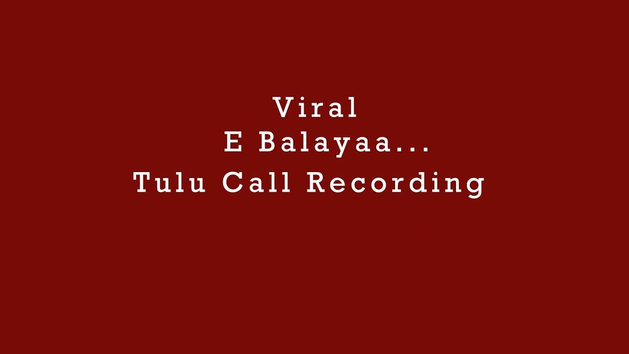 E Balayaa Tulu Call Recording