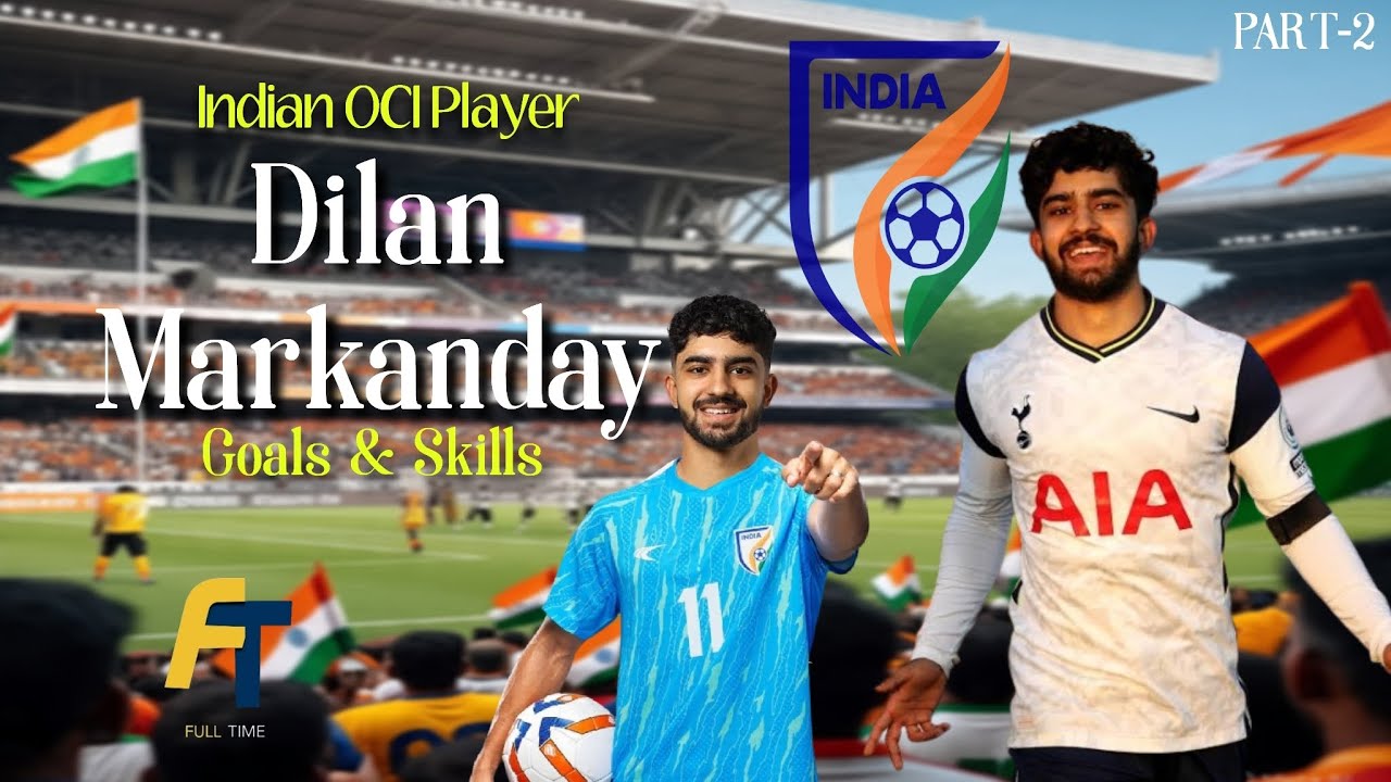 Dilan Markanday • Indian OCI Player • Goals and Skills • Full Time