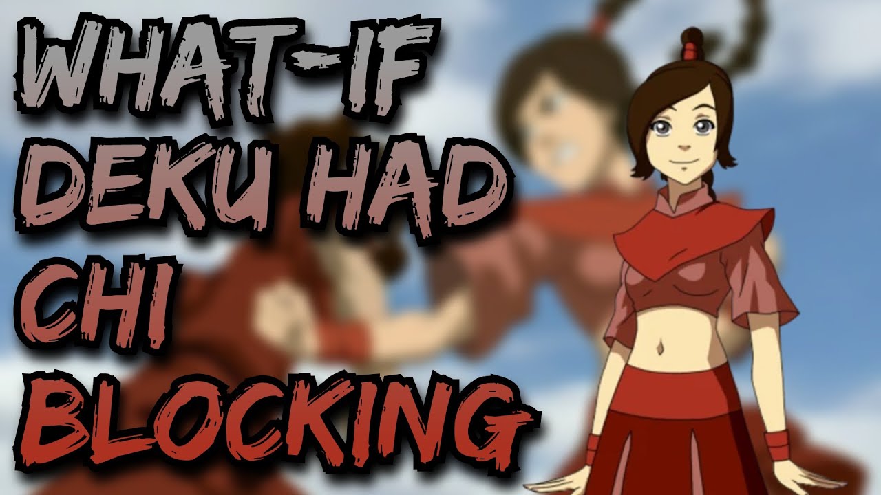 What if Deku had Chi Blocking (THE MOVIE)