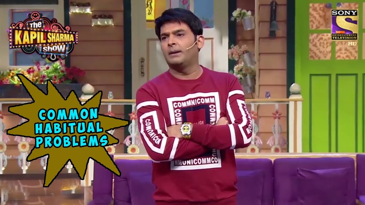 Kapil Highlights Some Habitual Problems - The Kapil Sharma Show
