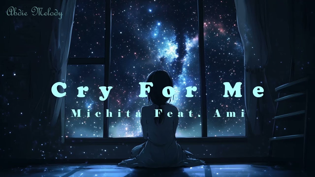 Abdie - Cry For Me - Michita Feat. Ami [日本語/中文/English Lyrics]