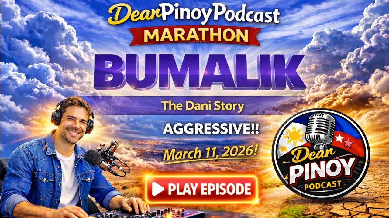 DEAR PINOY PODCAST｜BUMALIK – DANI｜LOVE STORY｜MARCH 11, 2026