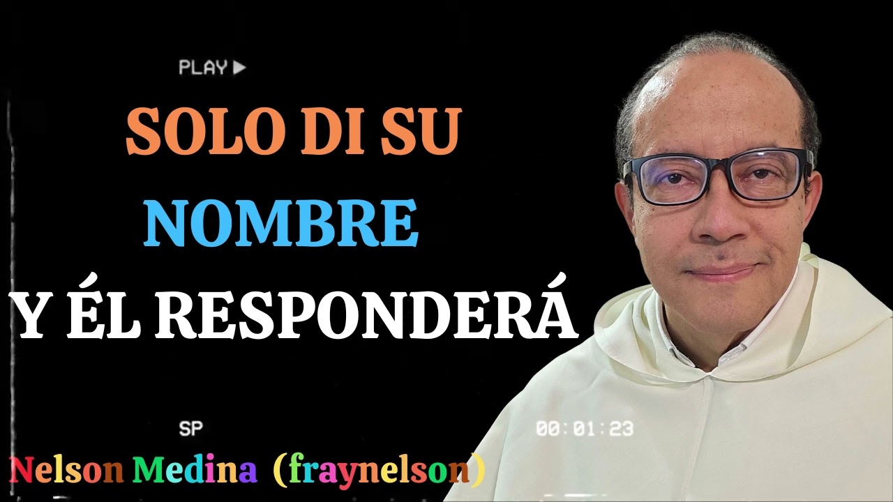 Aprender a invocar el nombre del Señor - Fray Nelson Medina