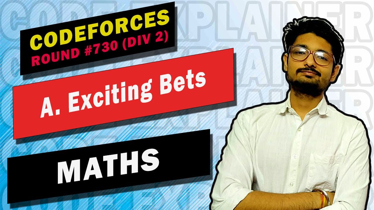 A. Exciting Bets | Codeforces Round #730 (Div. 2) | MATHS | CODE EXPLAINER