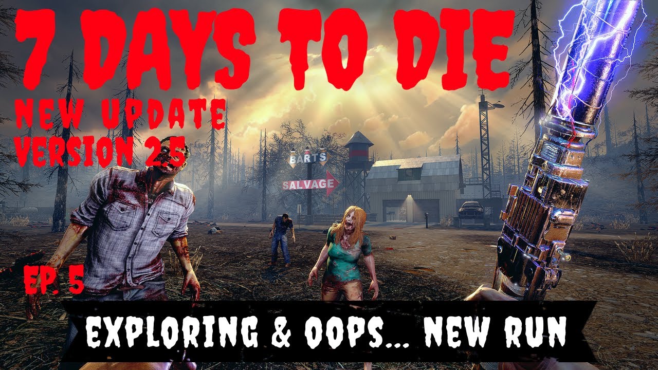 7 Days to Die 2.5 Update Navezgane Map ~ Ep. 5 ~ Exploring, Questing & New Game