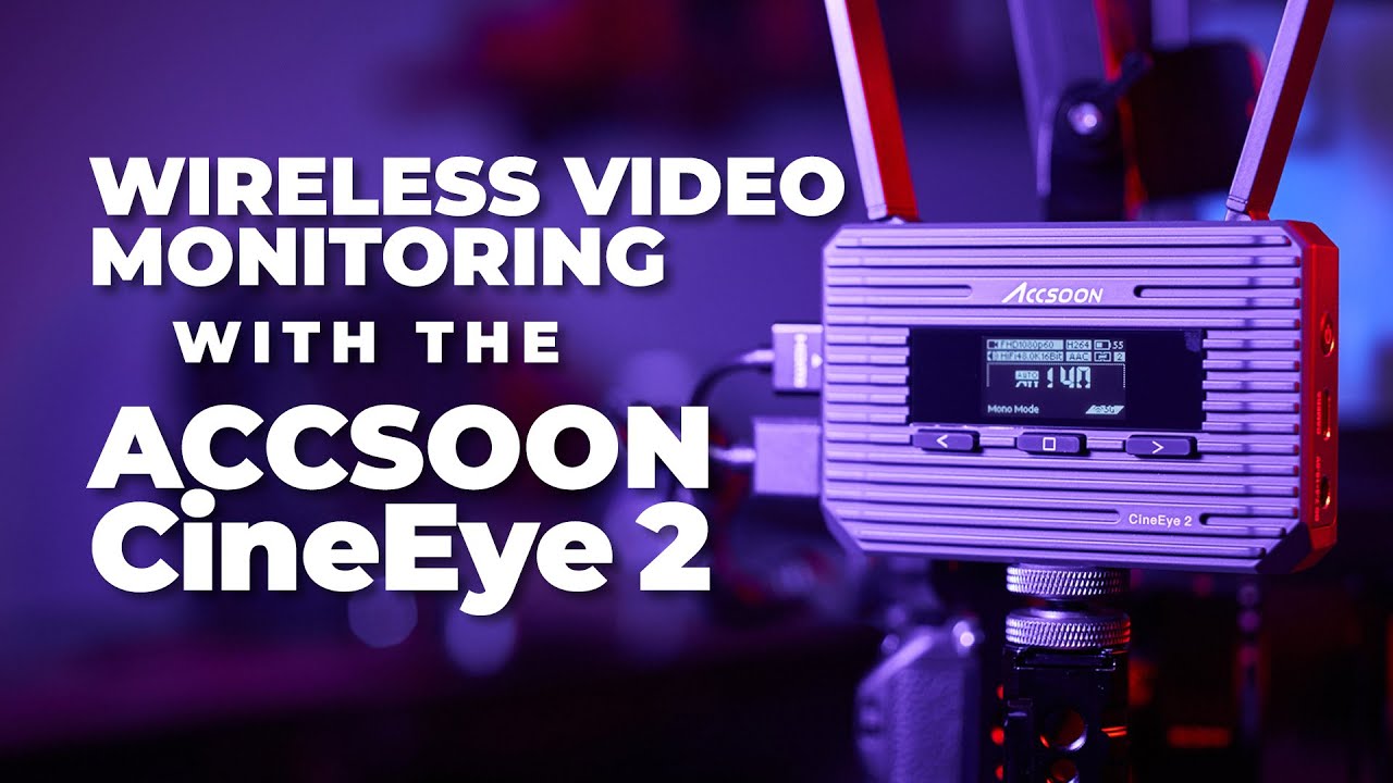 Wireless Video Monitoring - Accsoon CineEye 2 Overview