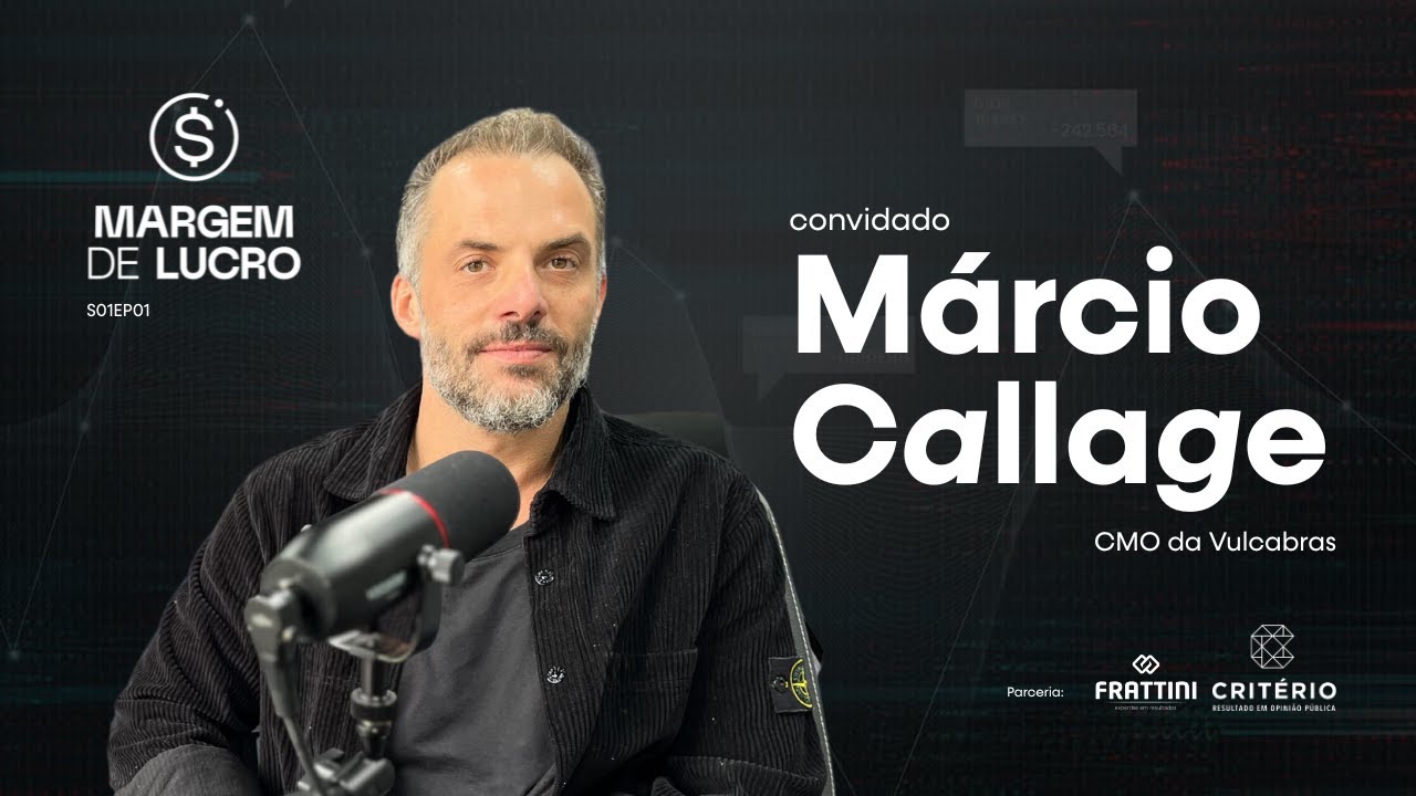 Ep. 01 - Como construir marcas que geram resultado - com Márcio Callage | Margem de Lucro