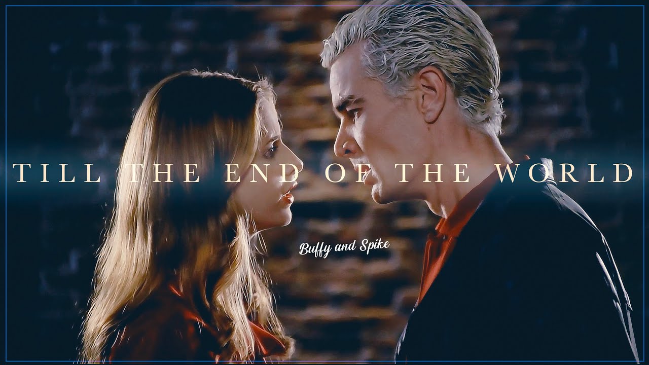 ► Buffy & Spike - Till The End of the World