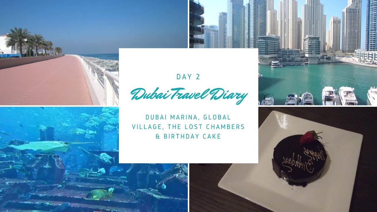 Dubai Travel Diary | Dubai Marina, Global Village, The Lost Chambers & Birthday Cake | GWHV