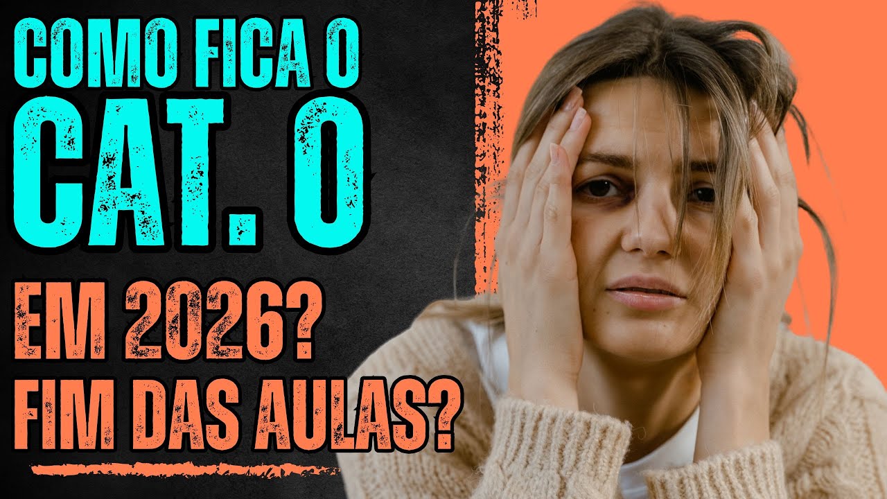 Como fica o Cat.O para 2026? Fim das Aulas?