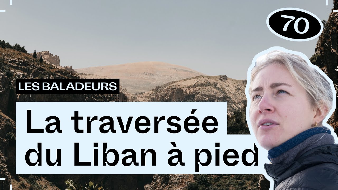 Seule à travers le Liban, avec Apolline Convain — Les Baladeurs podcast #70