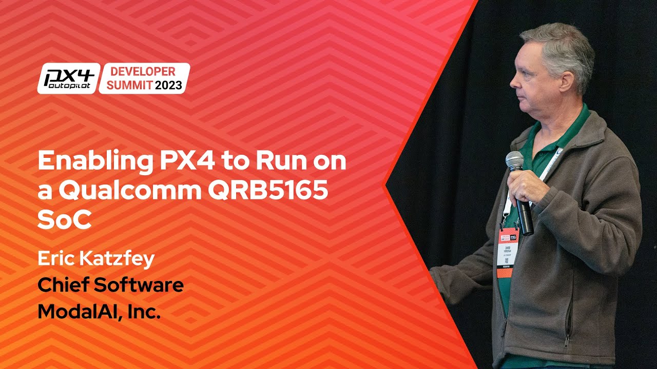 Enabling PX4 to Run on a Qualcomm QRB5165 SoC - Eric Katzfey, ModalAI, Inc.