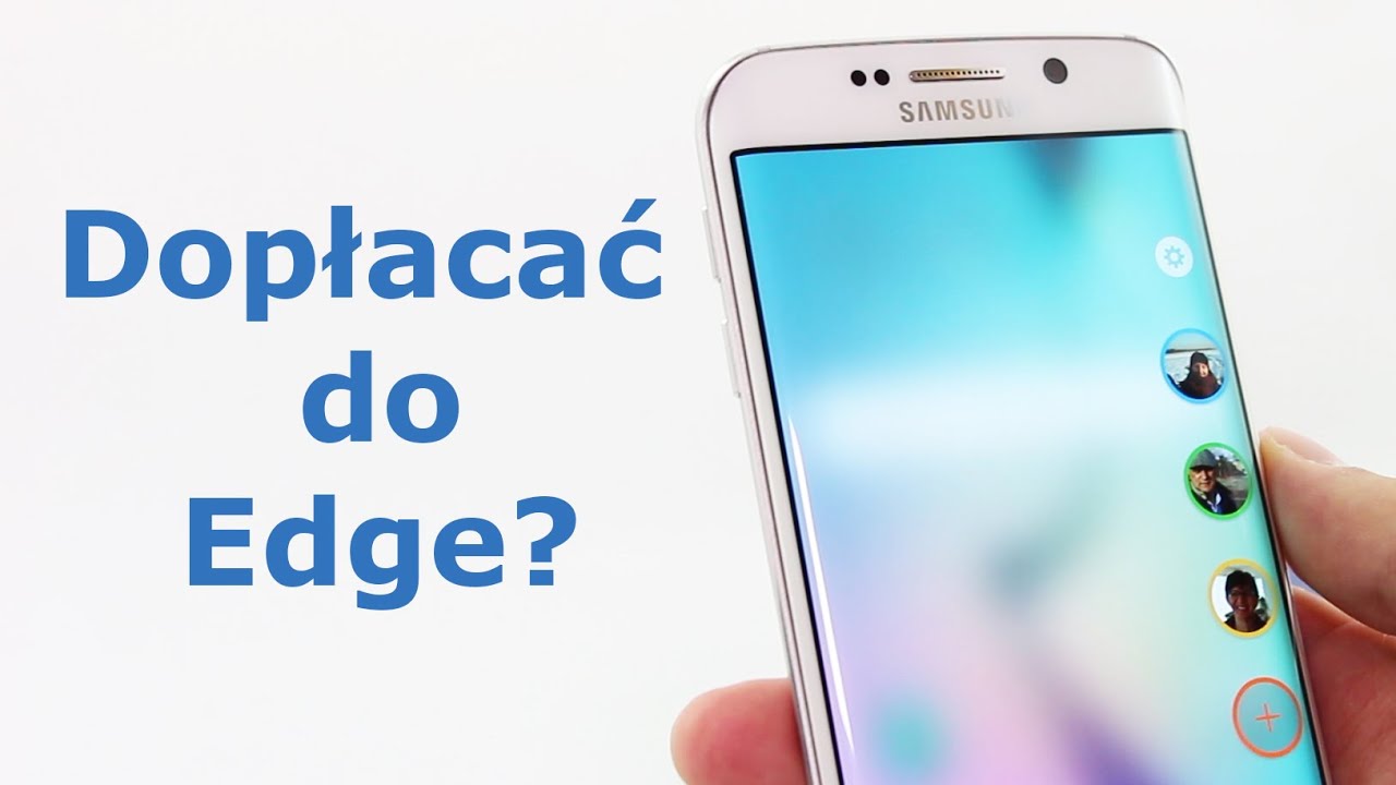 Samsung Galaxy S6 Edge - lepszy niż płaski? Recenzja
