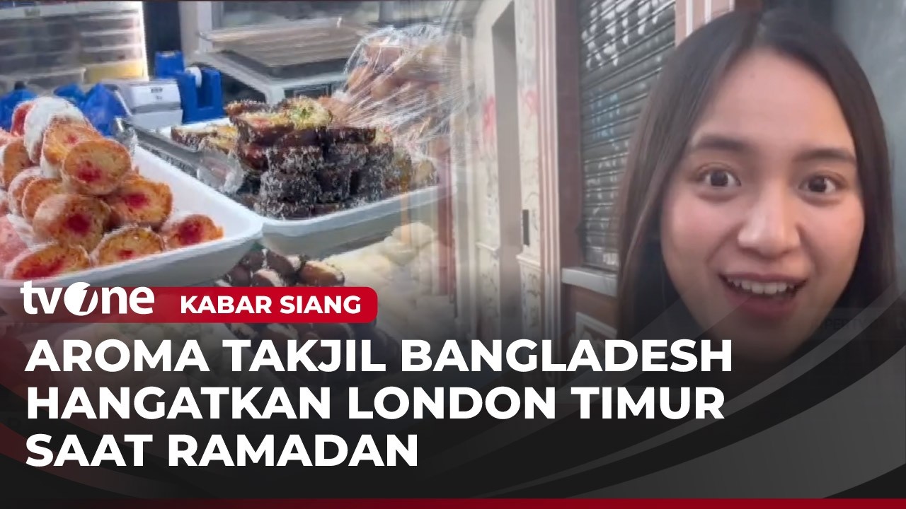 Kehangatan Bulan Ramadan di Kota London, Deretan Takjil Khas Bangladesh Tersaji | Kabar Siang
