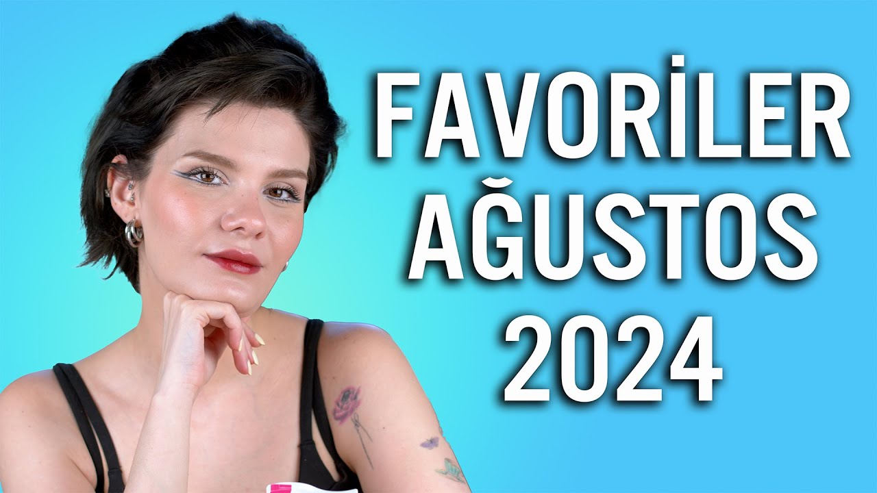 Ağustos 2024 Favoriler | Cilt Bakım, Sa&ccedil; Bakım,Kozmetik❤️