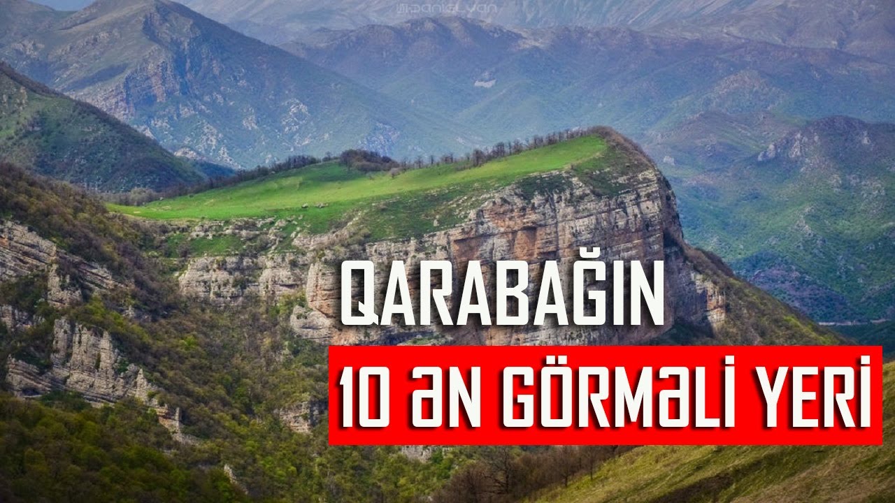 Qarabağ və ətraf rayonların 10 ən görməli yeri - ŞƏRHSİZ