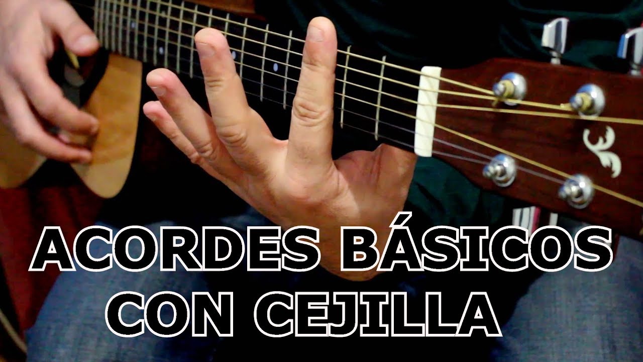 ACORDES b&aacute;sicos con CEJILLA para GUITARRA y como tocarlos