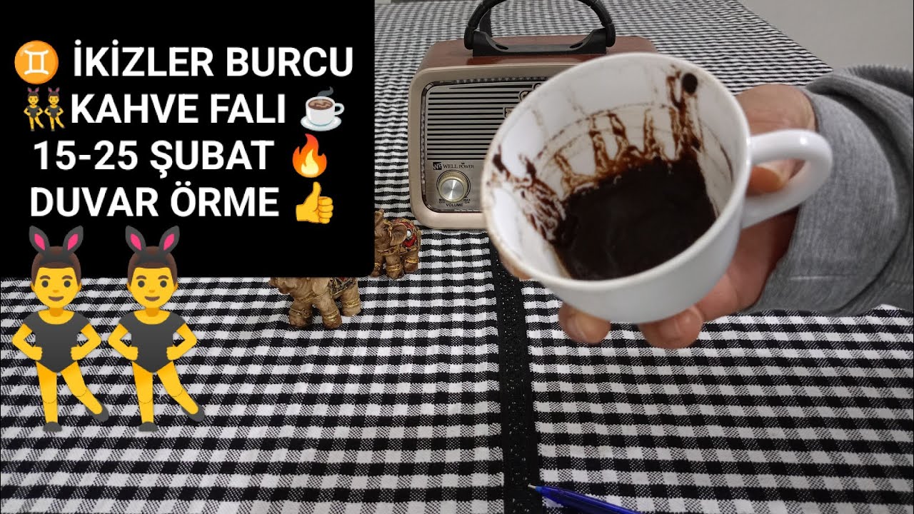 ♊ İKİZLER BURCU 👯‍♂️ KAHVE FALI ☕ 15-25 ŞUBAT 🧿 ETEKLERİN SEVİNÇTEN ZİL 🔔ÇALACAK 🙏