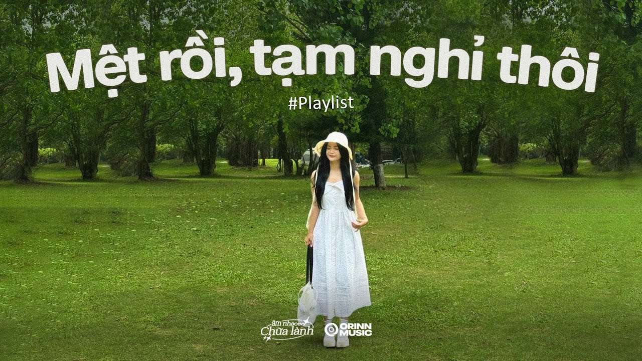 𝐏𝐥𝐚𝐲𝐥𝐢𝐬𝐭 người lớn cũng được phép nói mệt mà, nên là cứ dừng lại nghỉ ngơi thôi!
