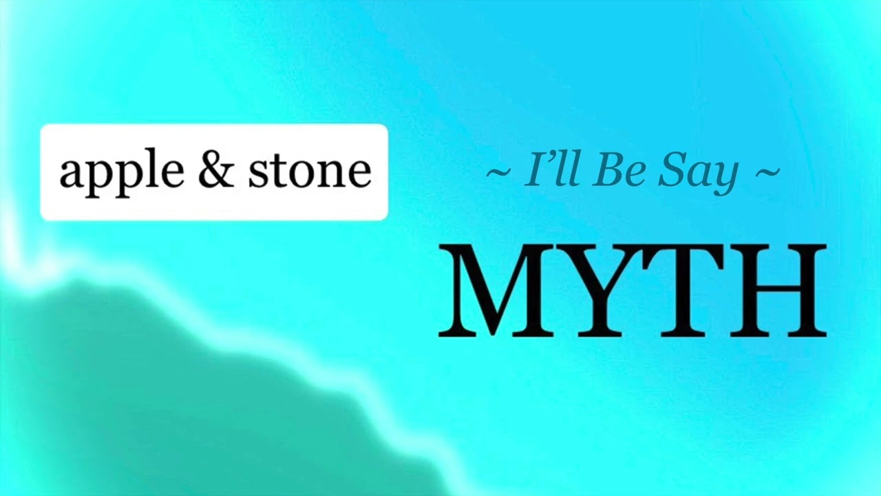 apple & stone ~ I'll Be Say ~ MYTH