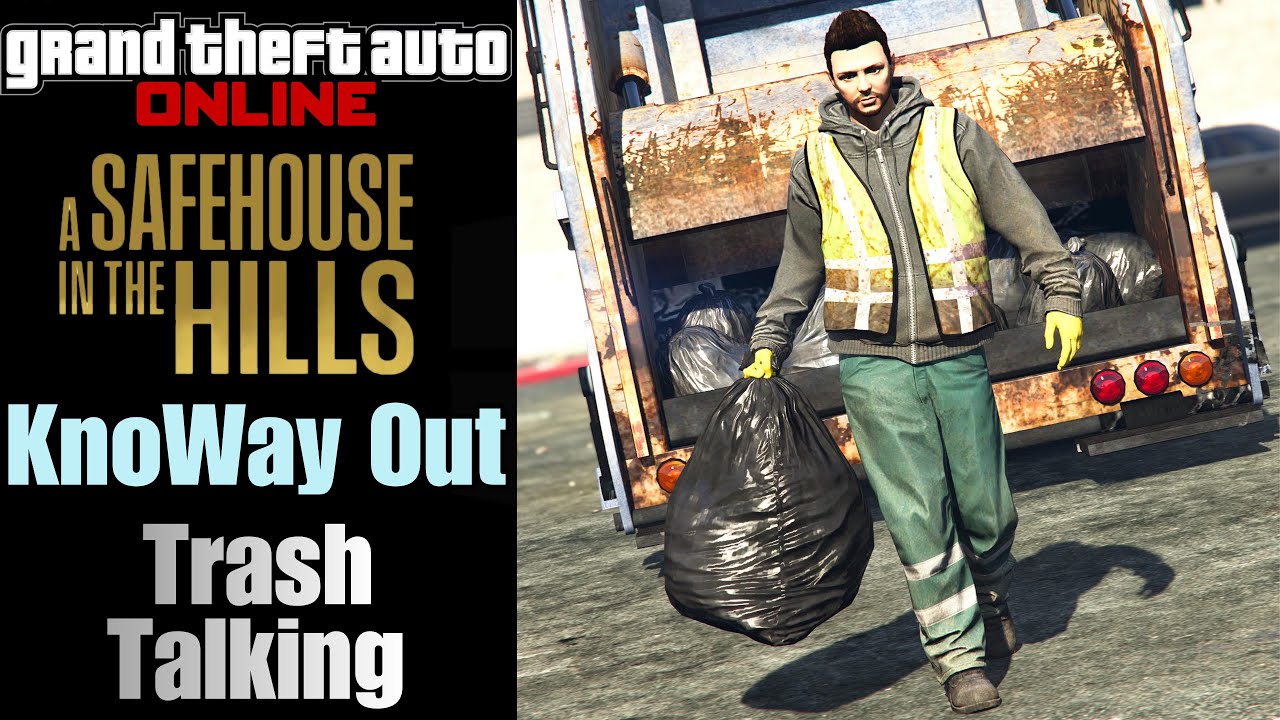 GTA Online KnoWay Out Trash Talking [Solo Hard Difficulty] A Safehouse in the Hills DLC