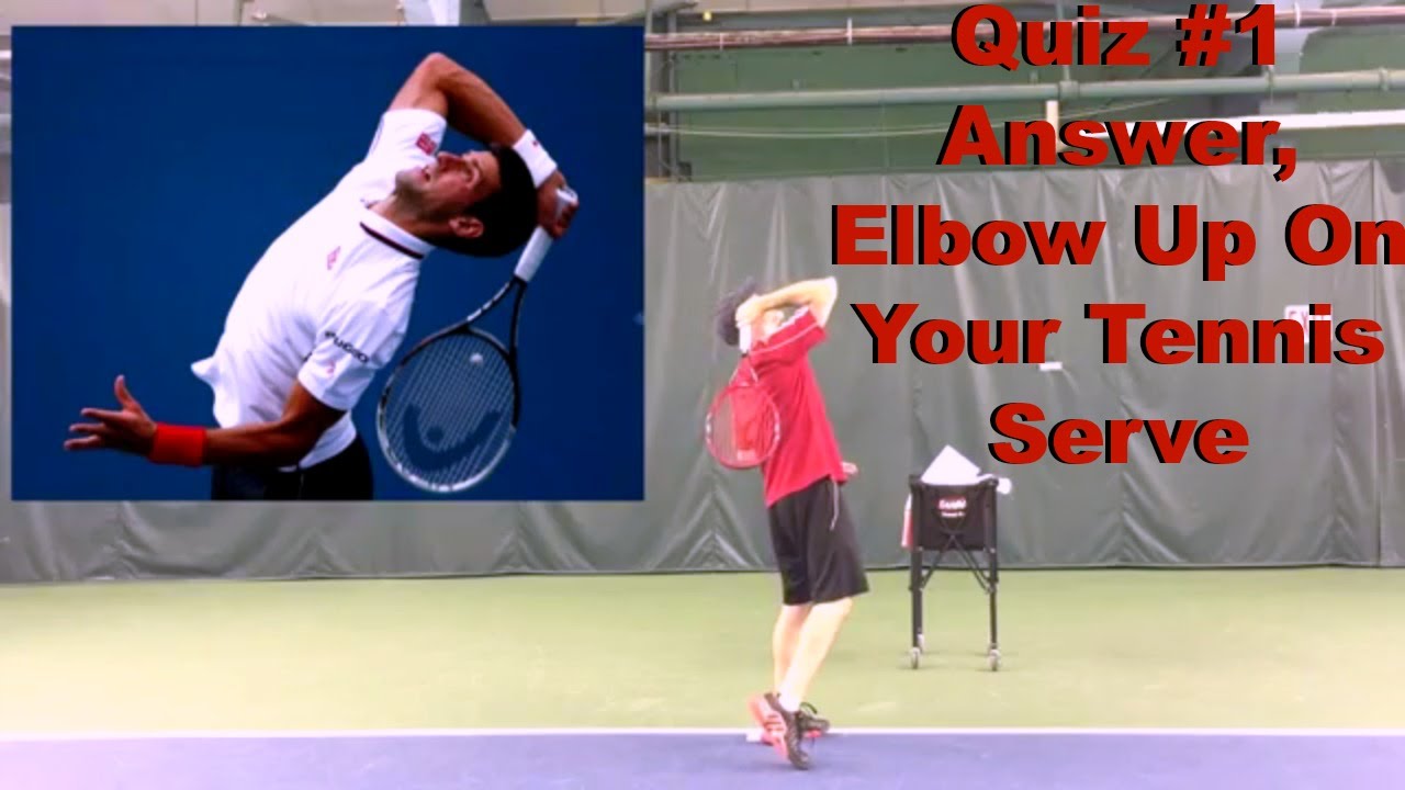 Quiz #1 Answer, Elbow Up On Your Tennis Serve