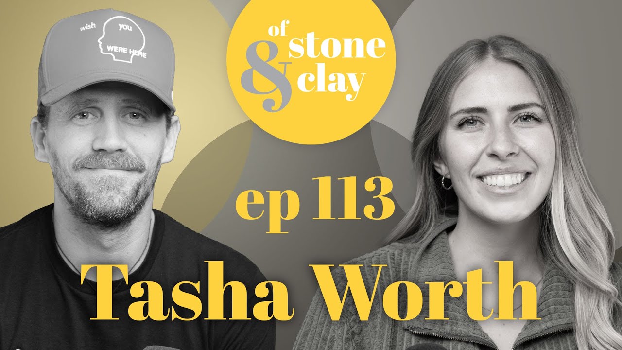 Of Stone & Clay Ep. 113 w/ Tasha Worth