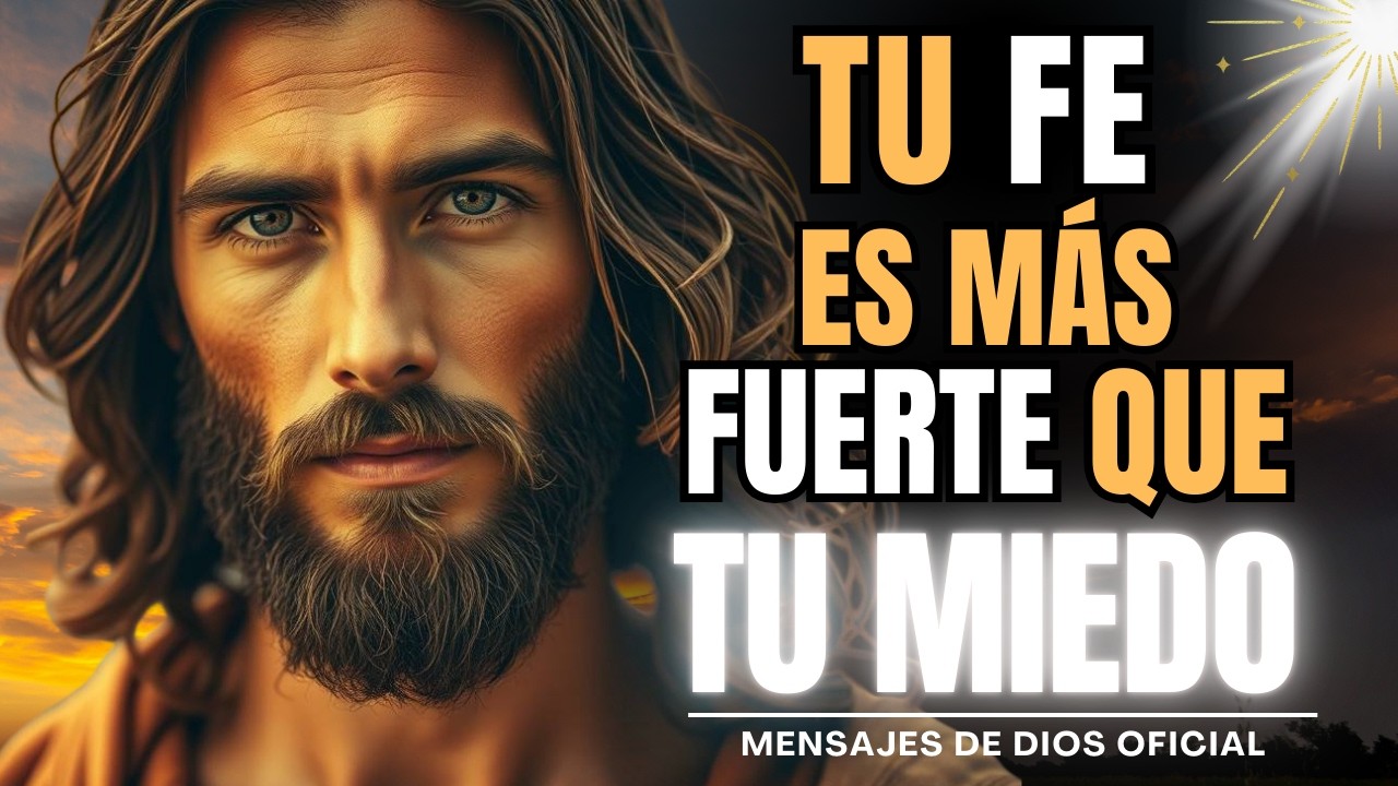 DIOS TE HABLA HOY... SUPERARÁS TU MIEDO SE MANTIENES LA FORTALEZA DE TU FE