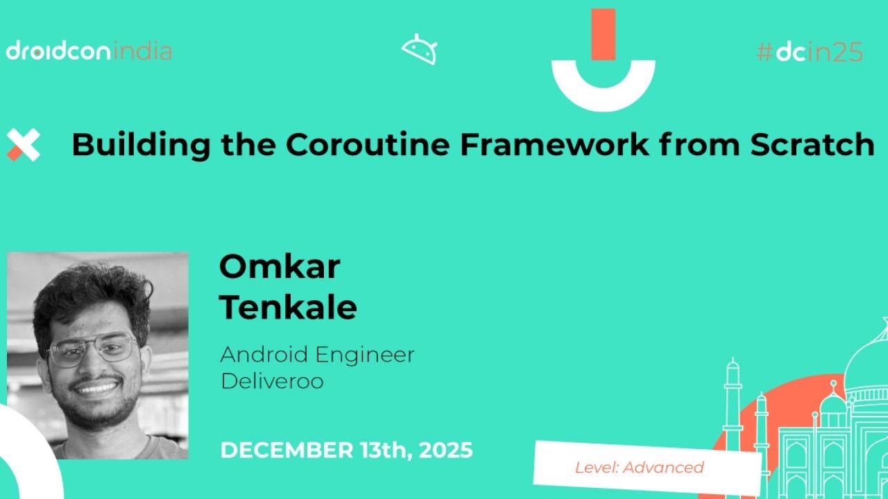 Building the Coroutine Framework from Scratch - Omkar Tenkale | droidcon india 2025