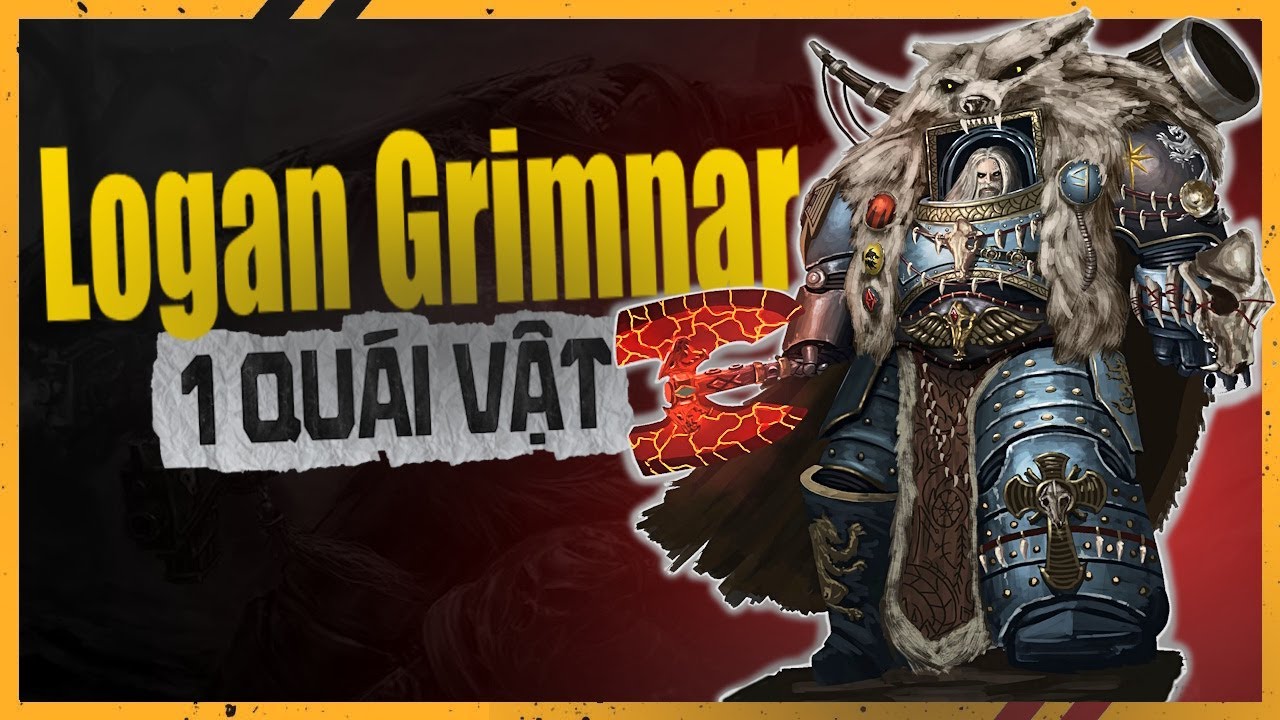 ABU | LIỆU LOGAN GRIMNAR CÓ THỰC SỰ LÀ 1 QUÁI VẬT KHÔNG - WARHAMMER 40K #warhammer40k