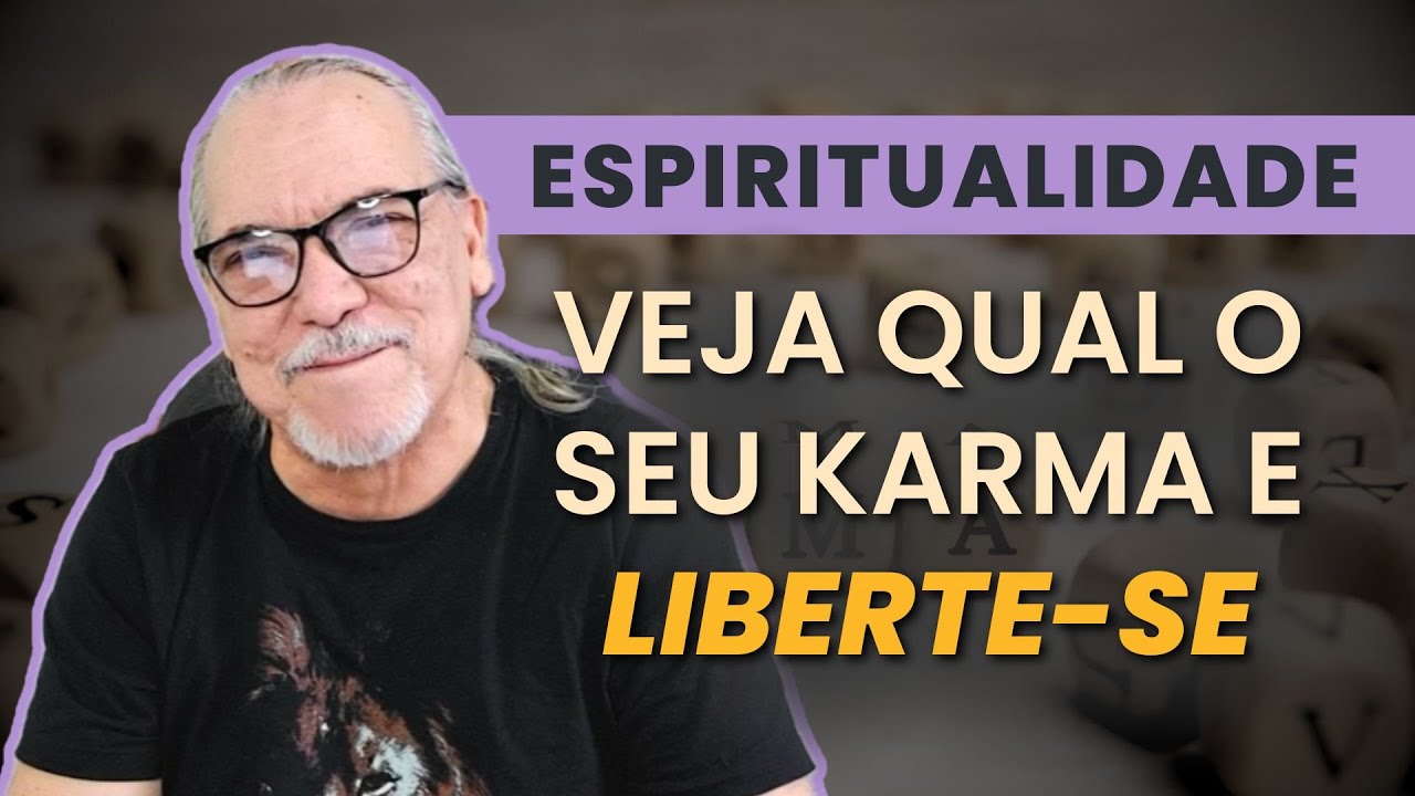 VEJA AQUI... QUAL E SEU CARMA  , LIBERTE-SE