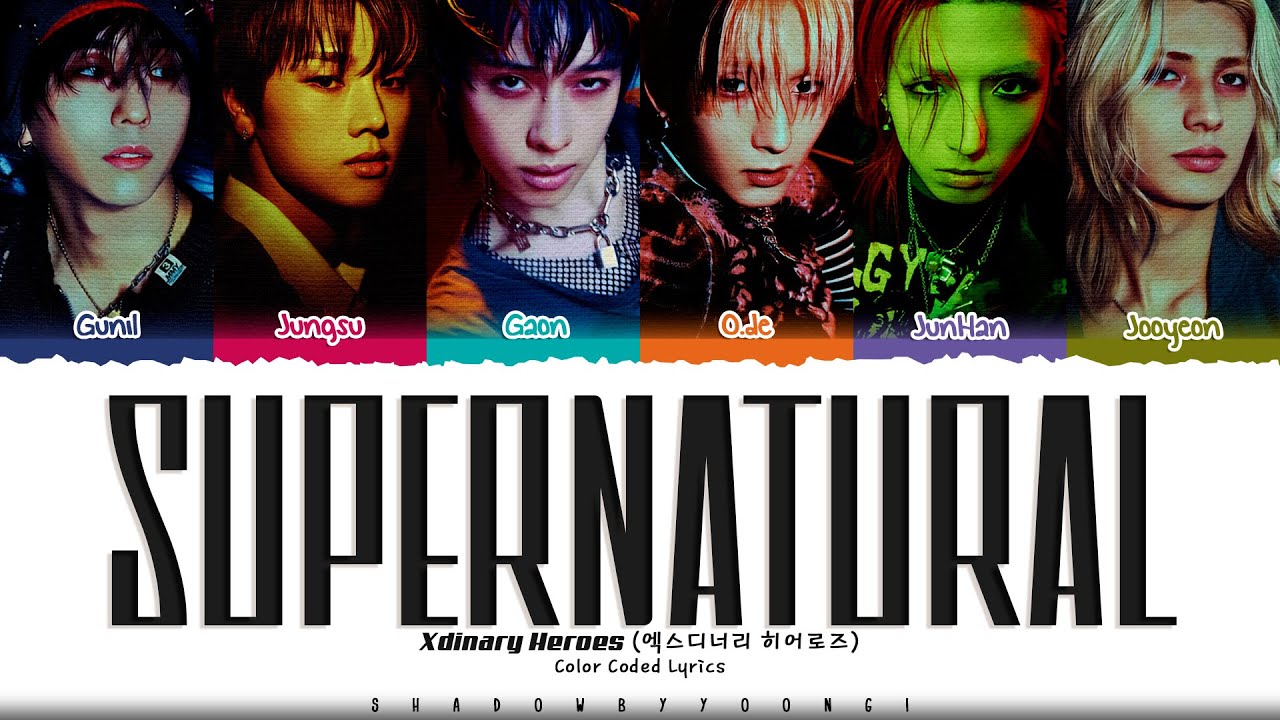 Xdinary Heroes 'Supernatural' Lyrics (엑스디너리 히어로즈 Supernatural 가사) [Color Coded Han_Rom_Eng]