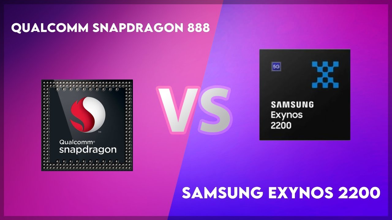Qualcomm Snapdragon 888 vs Samsung Exynos 2200 Technical Comparison