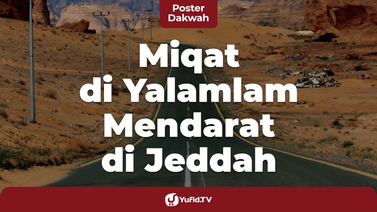 Tata Cara Haji dan Umroh: Hukum Miqat di Yalamlam Mendarat di Jeddah - Poster Dakwah Yufid TV