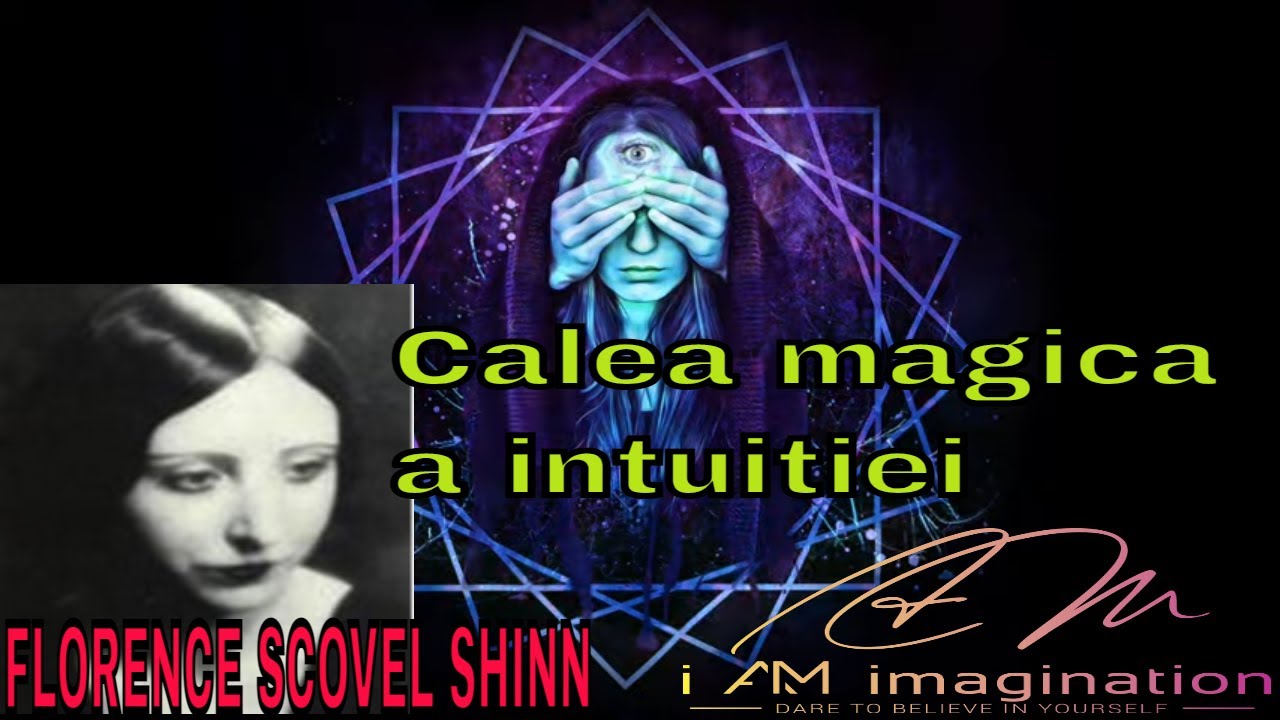 Florence Scovel Shinn: Calea magica a intuitiei( întreaga carte audio)