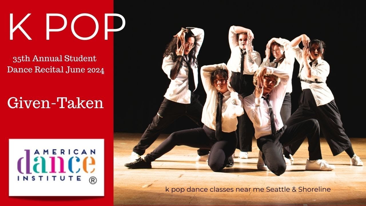 Given-Taken, Show 1, K Pop Dance Classes Near Me