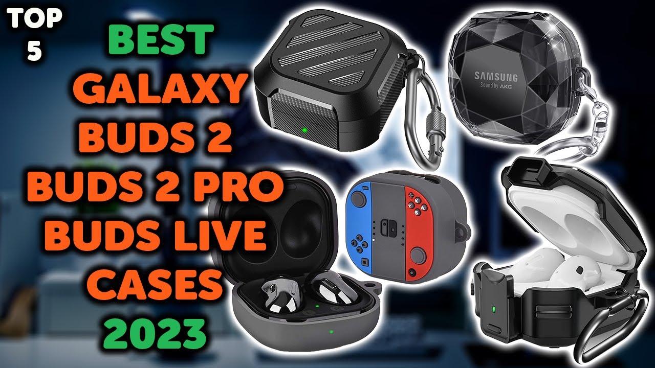 5 Best Galaxy Buds 2 Case | Top 5 Galaxy Buds 2, Buds 2 Pro, Buds Live Cases in 2023