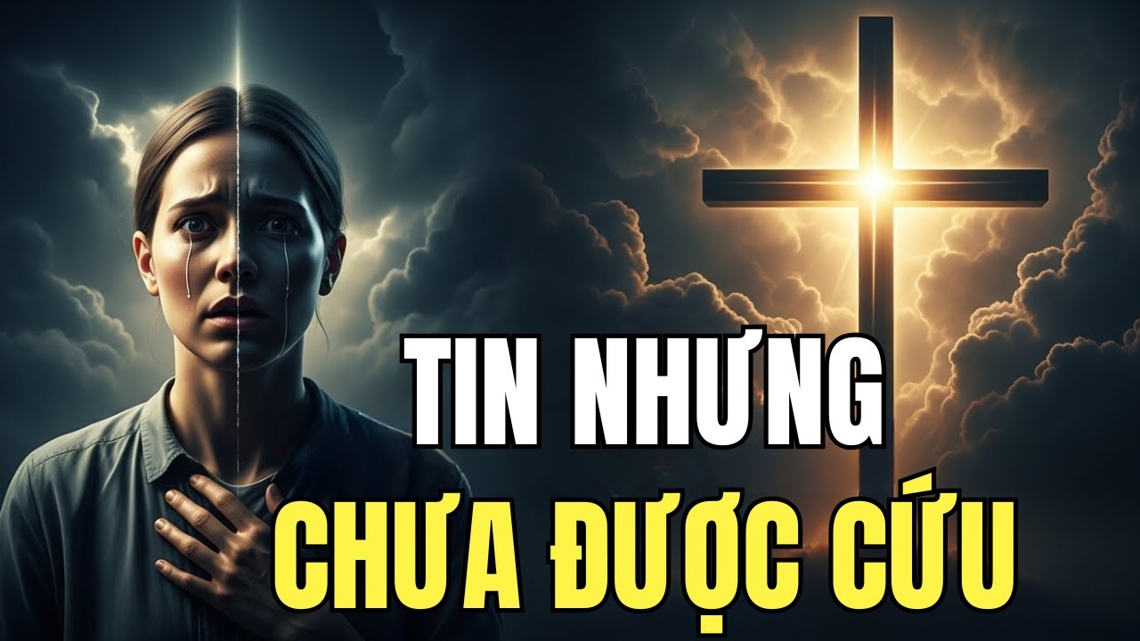 SỰ CỨU RỖI: NHIỀU NGƯỜI TIN NHƯNG CHƯA ĐƯỢC CỨU? | Pastor Nguyen Phu Quyen