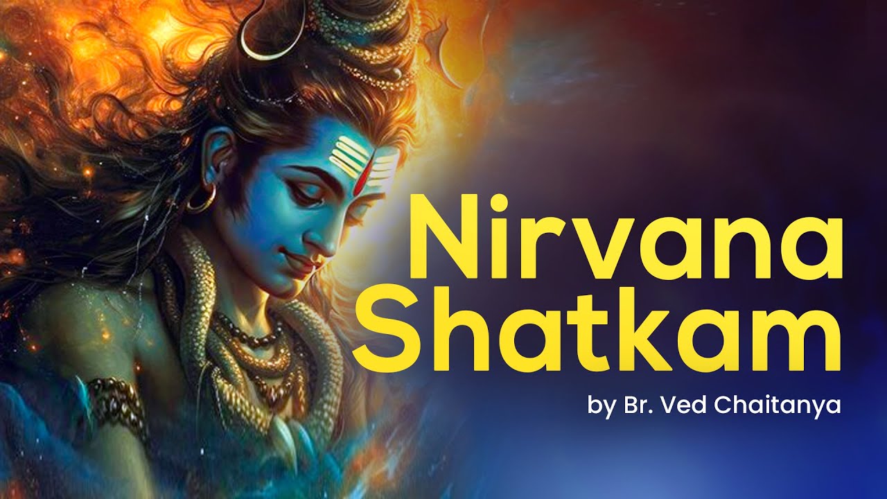 Nirvana Shatkam | Discover Your True Self | Who am I | Br. Ved Chaitanya
