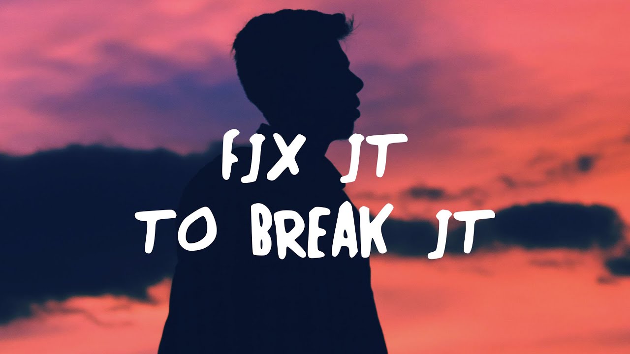 Clinton Kane - Fix It to Break It (Lyrics)